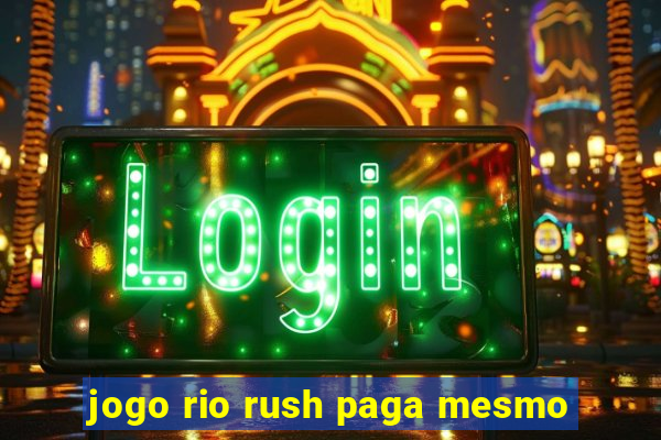 jogo rio rush paga mesmo